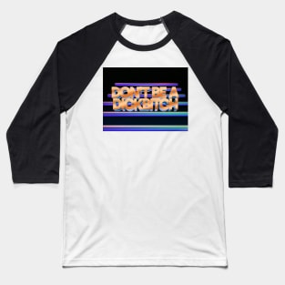 D*ckB!tch Baseball T-Shirt